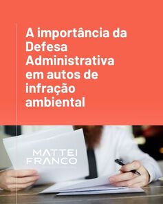 A importância da Defesa Administrativa em autos de infração ambiental
