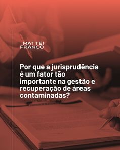 Por que a jurisprudência é um fator tão importante na gestão e recuperação de áreas contaminadas?