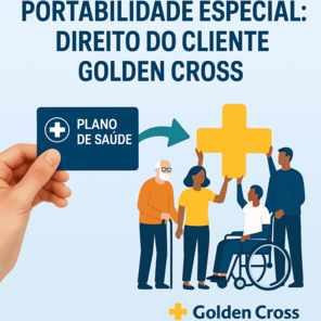 PORTABILIDADE ESPECIAL: DIREITO DO CLIENTE GOLDEN CROSS