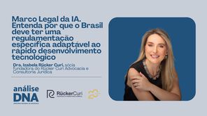 Marco Legal da IA. Entenda por que o Brasil deve ter uma regulamentação específica adaptável ao rápido desenvolvimento tecnológico