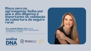 Risco zero no agronegócio: Saiba por que a due diligence é importante na validação da cobertura do seguro rural