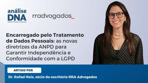 Encarregado pelo Tratamento de Dados Pessoais: as novas diretrizes da ANPD para Garantir Independência e Conformidade com a LGPD
