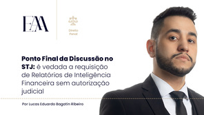 Ponto Final da Discussão no STJ: É Vedada a Requisição de Relatórios de Inteligência Financeira Sem Autorização Judicial