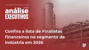 Confira a lista de Finalistas financeiros no segmento de indústria em 2026
