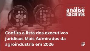 Confira a lista dos executivos jurídicos Mais Admirados da agroindústria em 2026
