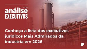Conheça a lista dos executivos jurídicos Mais Admirados da indústria em 2026