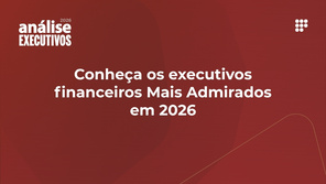 Conheça os executivos financeiros Mais Admirados em 2026