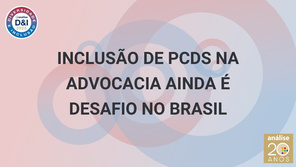 Inclusão de PCDs na advocacia ainda é desafio no Brasil