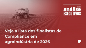 Veja a lista completa dos finalistas do ranking Executivos de Compliance em agroindústria de 2026