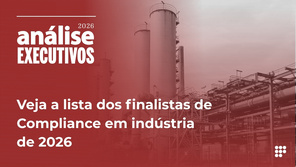 Veja a lista completa dos finalistas do ranking Executivos de Compliance em indústria de 2026